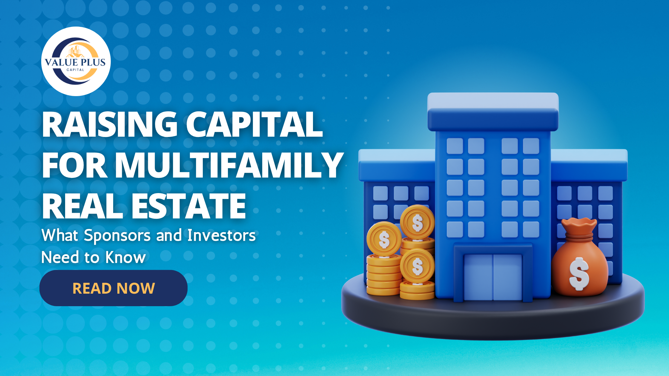 Raising Capital for Multifamily Real Estate: What Sponsors and Investors Need to Know