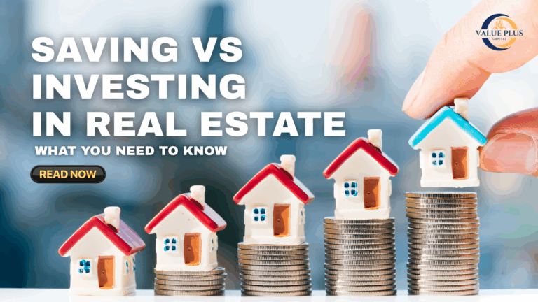 Saving vs Investing in Real Estate: What You Need to Know